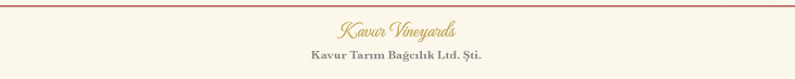 Gali - Kavur Vineyards - Kavur Tarım ve Bağcılık Ltd.